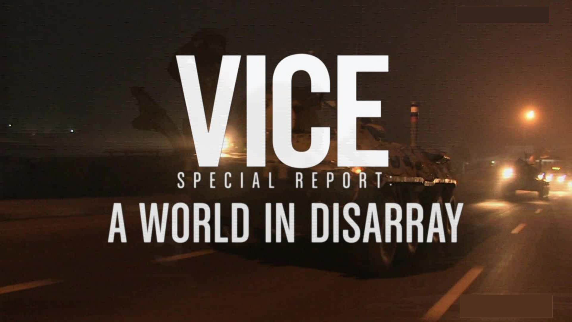 VICE Special Report: A World in Disarray