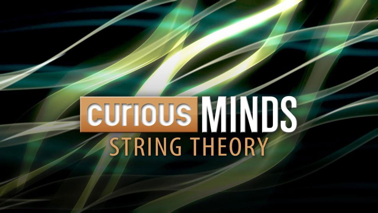Curious Minds: String Theory