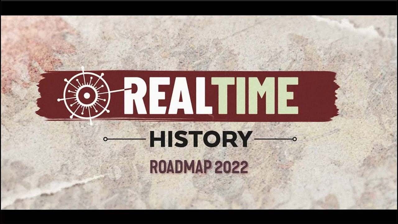 Real Time History Roadmap 2022 - We Need Your Support