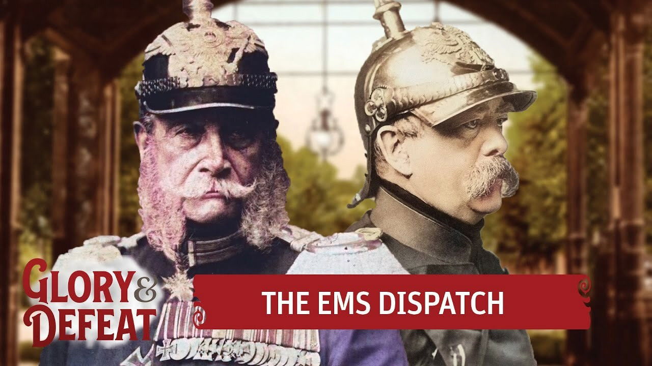The Ems Dispatch - The Outbreak of the Franco-Prussian War I GLORY & Defeat Week 1