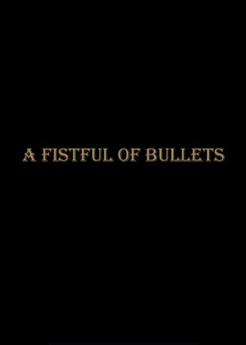 A Fistful Of Bullets