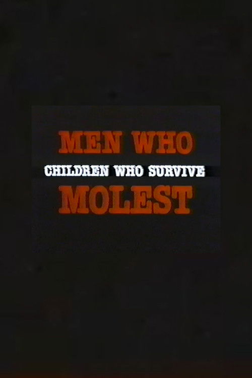 Men Who Molest: Children Who Survive