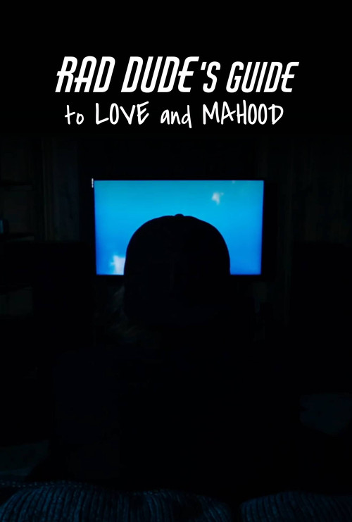 Rad Dude’s Guide to Love and Manhood