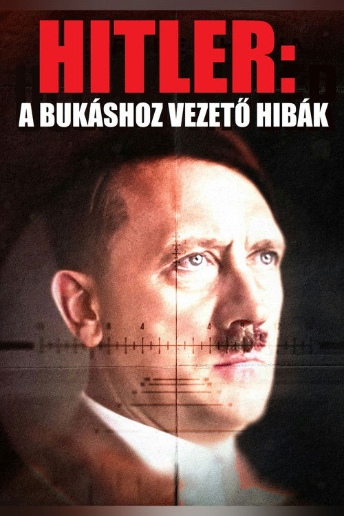 Hitler: a bukáshoz vezető hibák