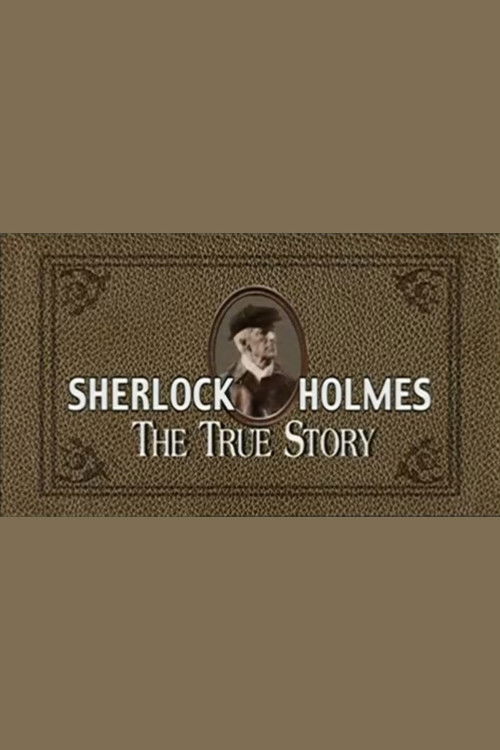 Sherlock Holmes: The True Story