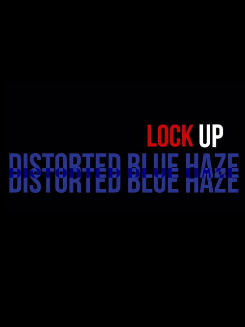 Lock Up: Distorted Blue Haze