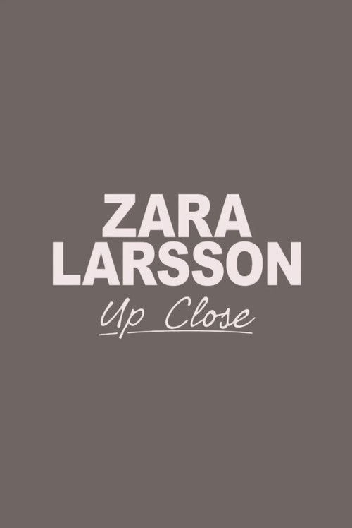 Zara Larsson - Up Close
