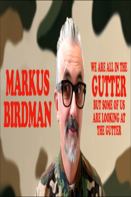 Markus Birdman: We Are All In The Gutter, But Some Of Us Are Looking At The Gutter