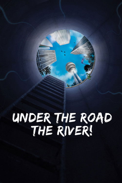 Under the Road, the River!
