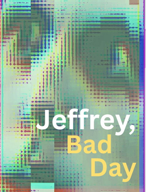 Jeffrey, Bad Day