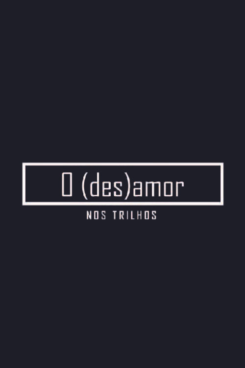 O (des)amor nos trilhos