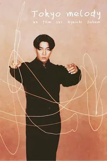 Tokyo Melody: A Film About Ryuichi Sakamoto
