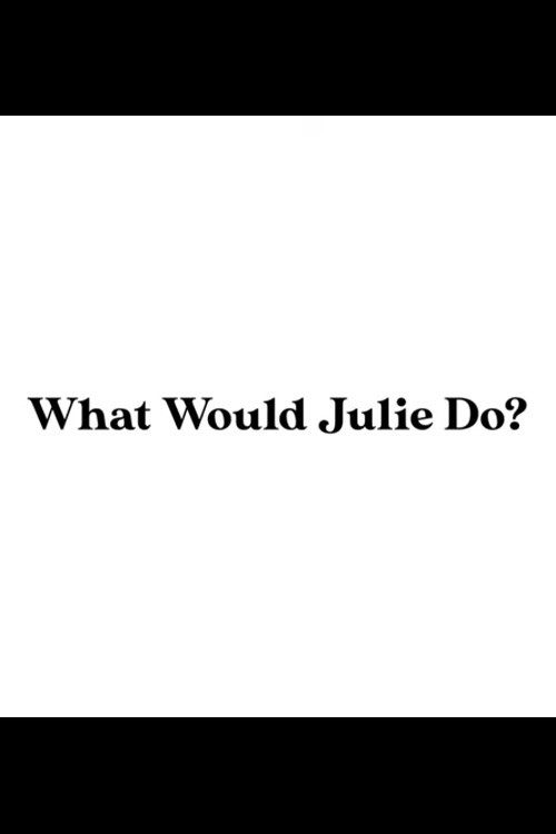 What Would Julie Do?