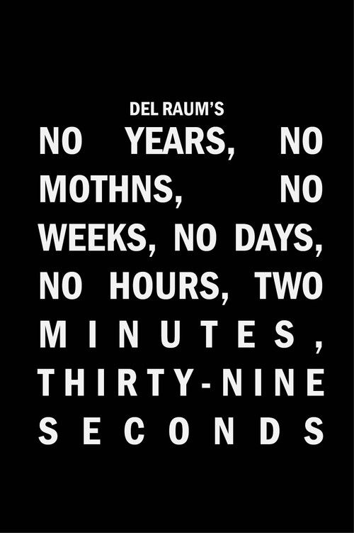 No Years, No Months, No Weeks, No Days, No Hours, Two Minutes, Thirty-nine Seconds