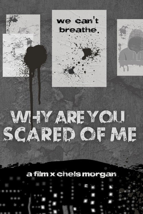 Why Are You Scared of Me?