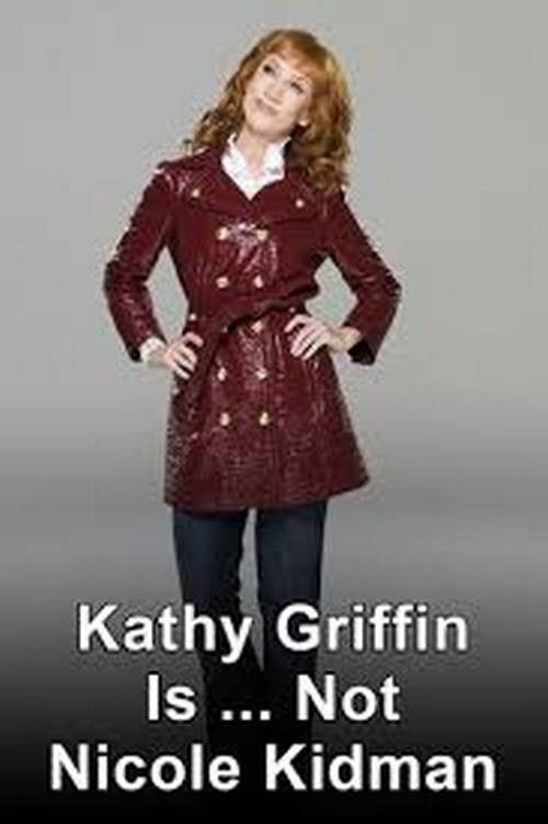 Kathy Griffin: Is Not Nicole Kidman