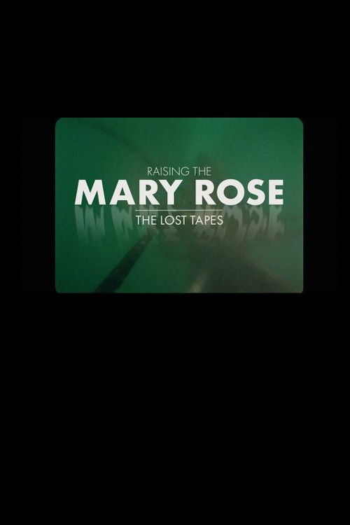Raising the Mary Rose: The Lost Tapes