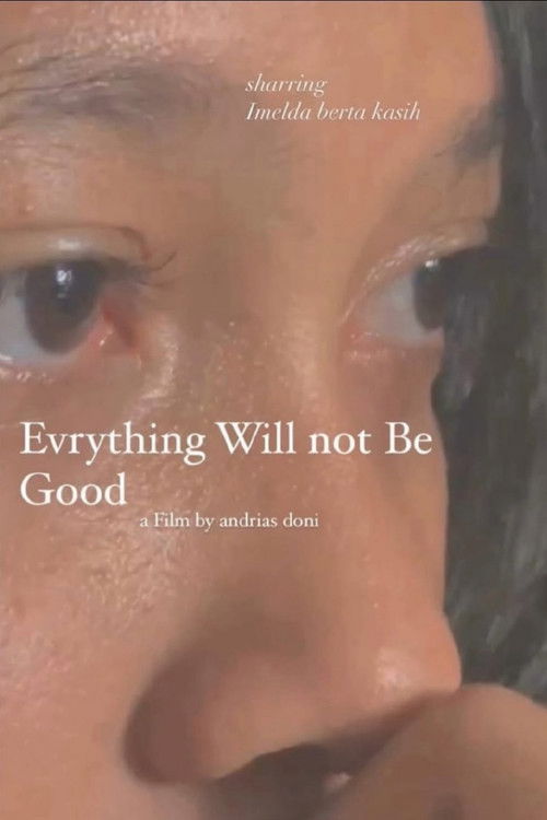 Everything Will Not Be Good