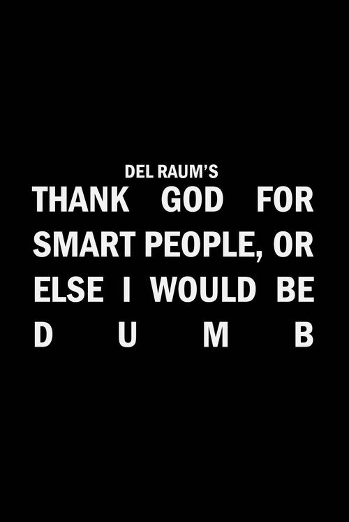 Thank God for Smart People, or Else I Would Be Dumb