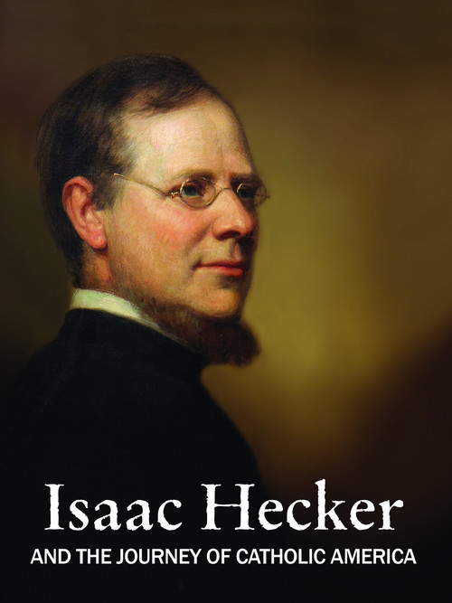 Isaac Hecker and the Journey of Catholic America