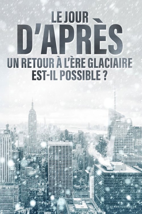 Le jour d'après : Un retour à l'ère glaciaire est-il possible ?