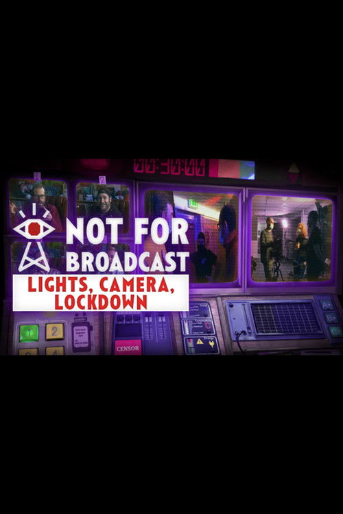 Not For Broadcast: Lights, Camera, Lockdown