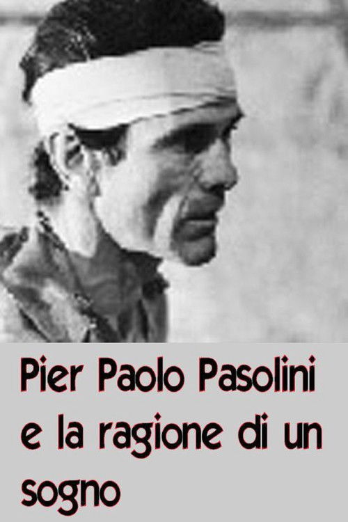 Pier Paolo Pasolini and the Reason of a Dream