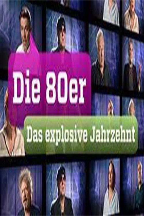Die 80er – Das explosive Jahrzehnt