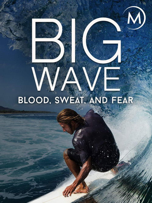 Big Wave: Blood, Sweat, and Fear