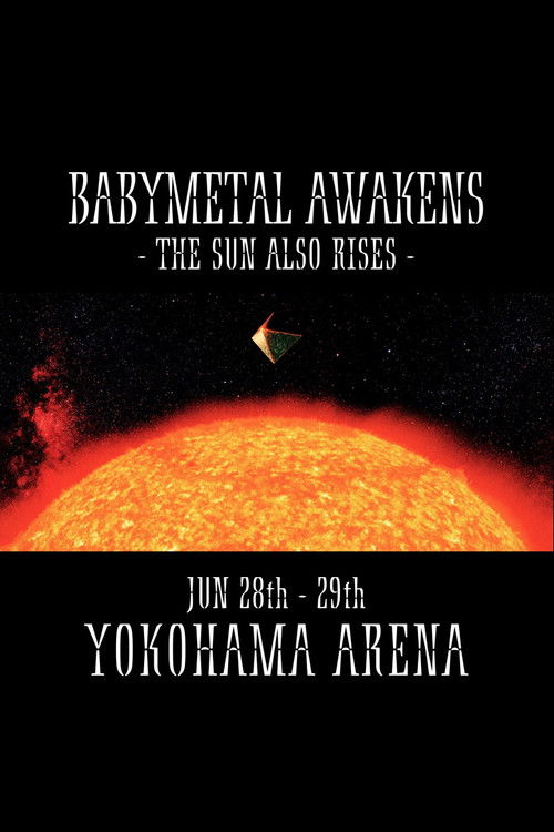 BABYMETAL AWAKENS - THE SUN ALSO RISES