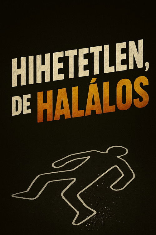 Hihetetlen, de halálos