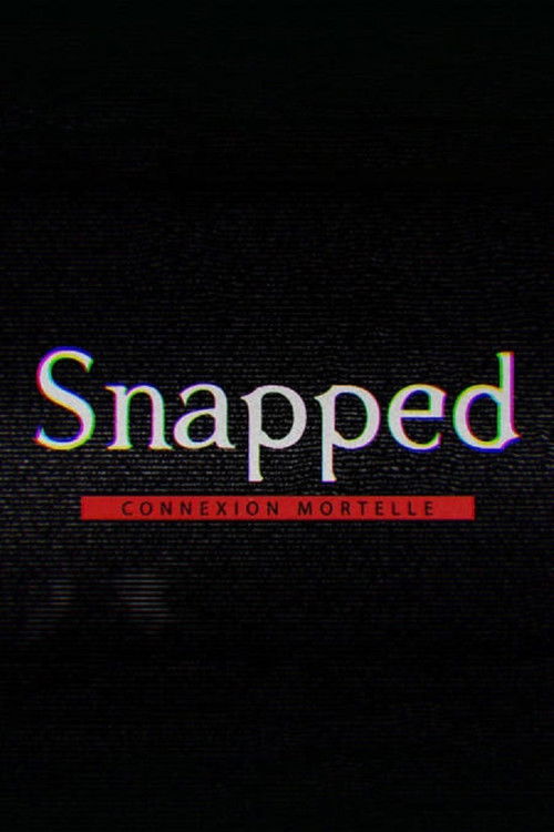Snapped : connexion mortelle