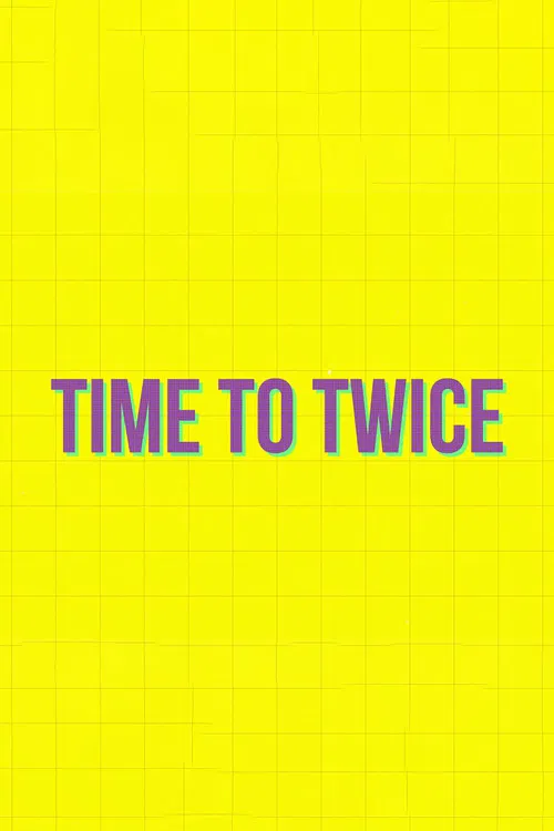 TIME TO TWICE