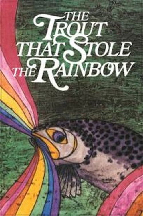 The Trout That Stole the Rainbow