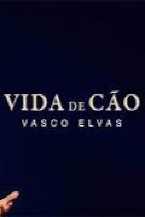 Vida de Cão - Vasco Elvas