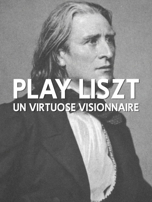 Play Liszt - Un virtuose visionnaire