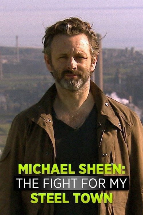 Michael Sheen: The Fight For My Steel Town