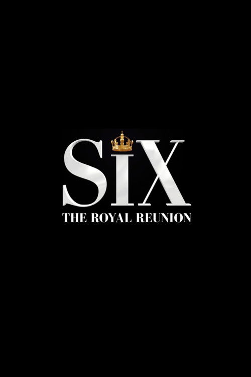SIX: The Royal Reunion