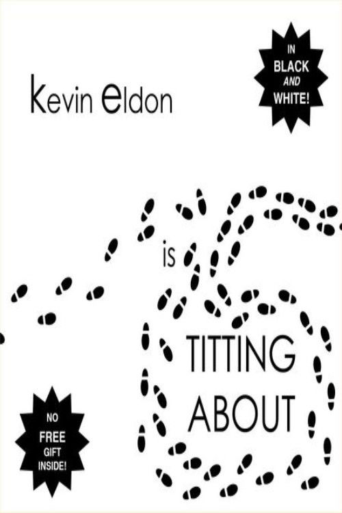 Kevin Eldon - is Titting About