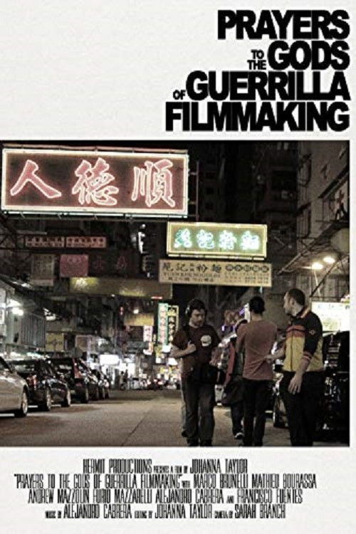 Prayers to the Gods of Guerrilla Filmmaking