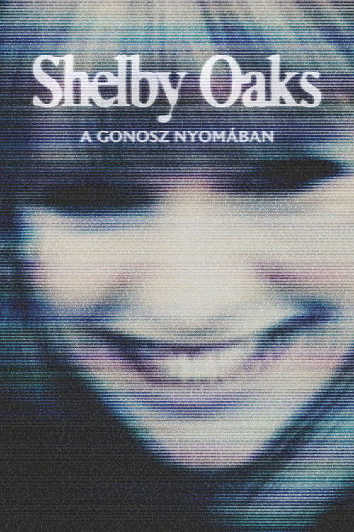 Shelby Oaks - A gonosz nyomában