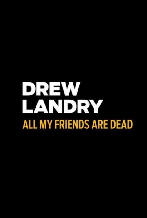 Drew Landry: All My Friends Are Dead