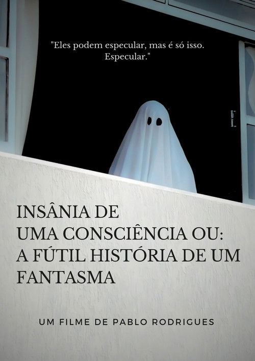 Insânia de uma consciência ou: A fútil história de um fantasma