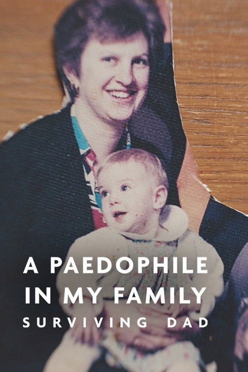 A Paedophile in My Family: Surviving Dad
