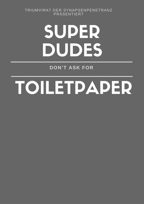 Super Dudes Don´t Ask For Toiletpaper