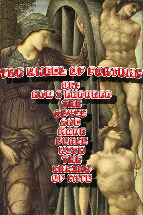 The Wheel of Fortune or: How I Endured the Abyss and Made Peace with the Chains of Fate