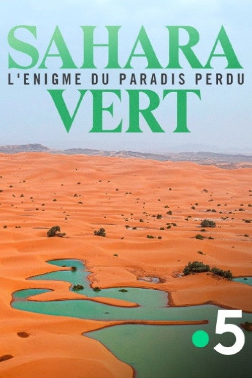 Sahara vert, l'énigme du paradis perdu