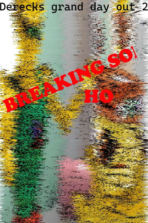 Derecks Grand Day out 2 Breaking Soho