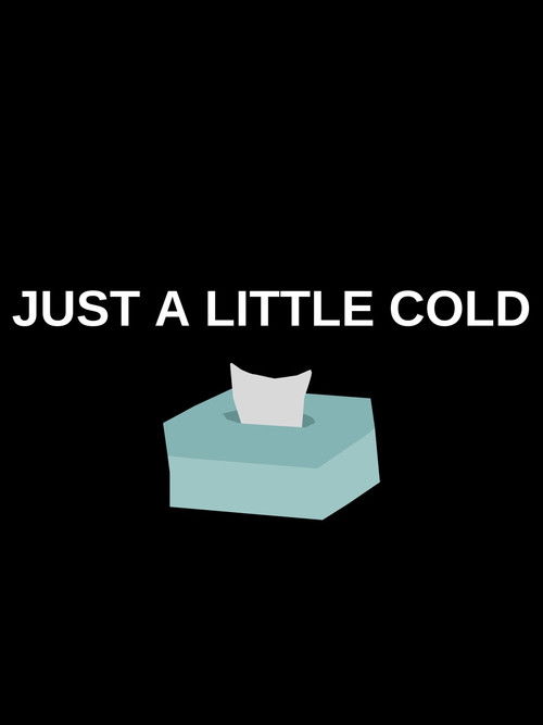 Just a Little Cold