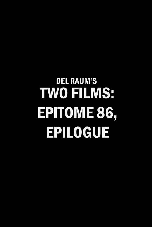 Two Films: epitome 86, epilogue